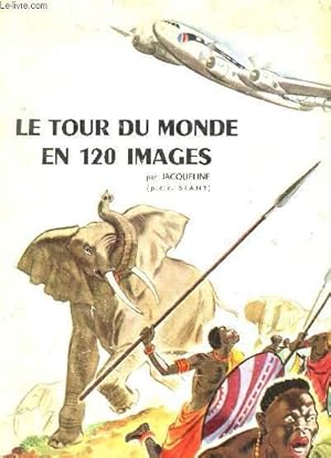 Bild des Verkufers fr "LE TOUR DU MONDE EN 120 IMAGES" - HISTOIRES VECUES PAR JACQUELINE, LA PETITE FILLE DU CHOCOLAT MEUNIER. zum Verkauf von Le-Livre
