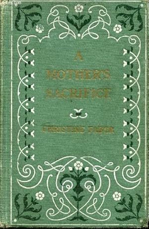 Seller image for A MOTHER'S SACRIFICE, OR, WHO WAS GUILTY ? for sale by Le-Livre