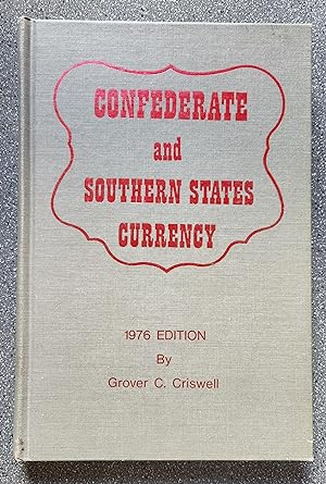 Criswell's Currency Series Vol. I: Confederate and Southern State Currency: A Descriptive Listing...
