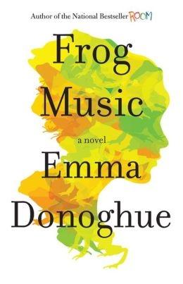 Seller image for Donoghue, Emma | Frog Music | Signed First Edition Copy for sale by VJ Books