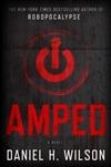 Seller image for Wilson, Daniel H. | Amped | Signed First Edition Copy for sale by VJ Books