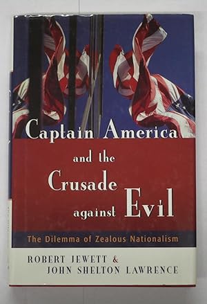 Imagen del vendedor de Captain America and the Crusade Against Evil: The Dilemma of Zealous Nationalism a la venta por Book Nook