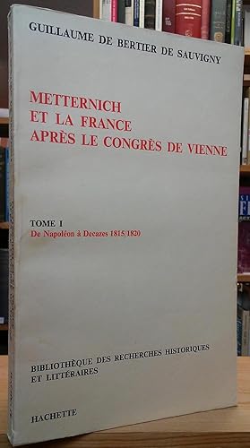 Imagen del vendedor de Metternich et la France aprs le Congrs de Vienne: Tome I, De Napolon  Decazes 1815/1820 a la venta por Stephen Peterson, Bookseller