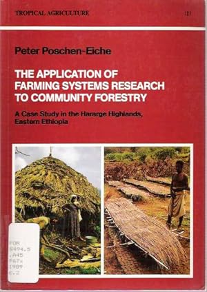 Seller image for The Application of Farming Systems Research to Community Forestry : A Case Study in the Hararge Highlands, Eastern Ethiopia for sale by Mike's Library LLC