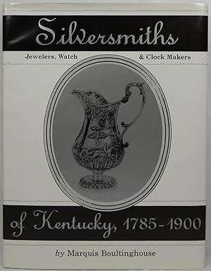 Silversmiths, Jewelers, Watch & Clock Makers of Kentucky, 1785-1900