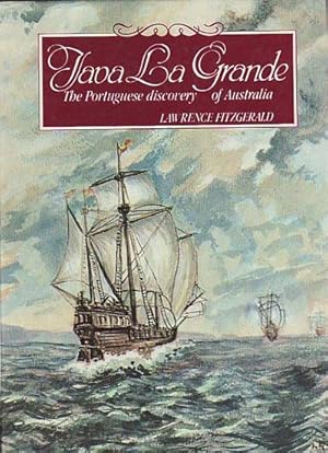 JAVA LA GRANDE THE PORTUGUESE DISCOVERY OF AUSTRALIA; The Story of the Portguguese Discovery of A...