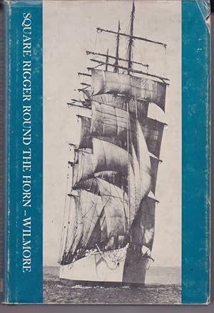 Seller image for SQUARE RIGGER ROUND THE HORN . The Making of a Sailor for sale by A&F.McIlreavy.Buderim Rare Books