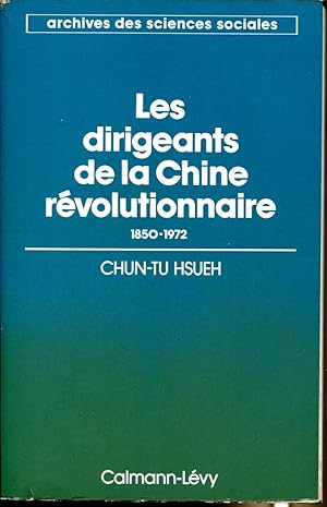 Bild des Verkufers fr Les dirigeants de la Chine rvolutionnaire 1850-1972 zum Verkauf von Sylvain Par