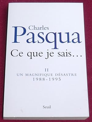 Bild des Verkufers fr CE QUE JE SAIS. Tome II : Un magnifique dsastre 1988-1995 zum Verkauf von LE BOUQUINISTE