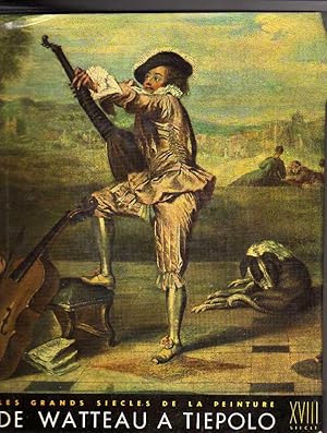 Seller image for Les grands siecles de la peinture le dix-huitieme siecle de Watteau a Tiepolo for sale by Laboratorio del libro