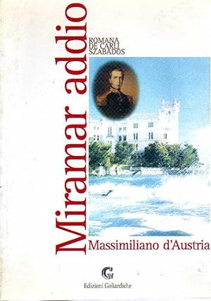 Miramar addio - Massimiliano d'Austria