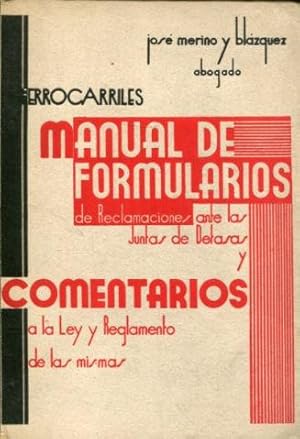 FERROCARRILES. MANUAL DE FORMULARIOS DE RECLAMACIONES ANTE LAS JUNTAS DE DETASAS Y COMENTARIOS A ...