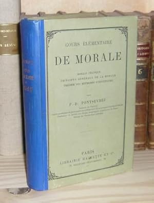 Cours élémentaire de morale, morale pratique, principes généraux de la morale, théorie des méthod...