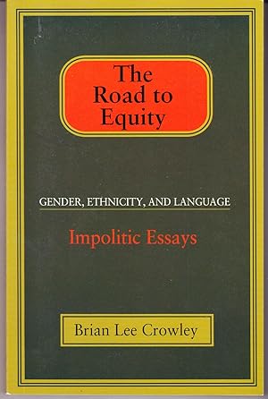 Imagen del vendedor de The Road to Equity: Gender, Ethnicity, and Language Impolitic Essays a la venta por John Thompson