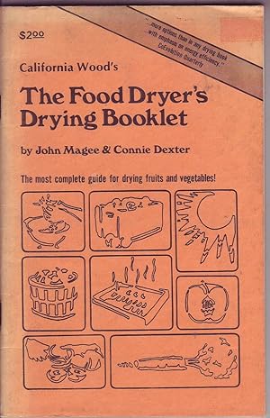 Seller image for The Food Dryer's Drying Booklet: The Most Complete Guide for Drying Fruits and Vegetables for sale by Mr Pickwick's Fine Old Books