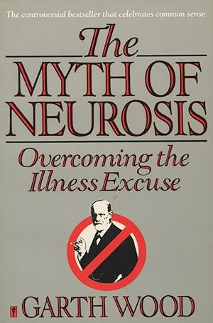 Seller image for The Myth of Neurosis: Overcoming the Illness Excuse for sale by Kenneth A. Himber