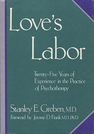 Seller image for Love's Labor: Twenty-Five Years of Experience in Practice of Psychotherapy for sale by Kenneth A. Himber