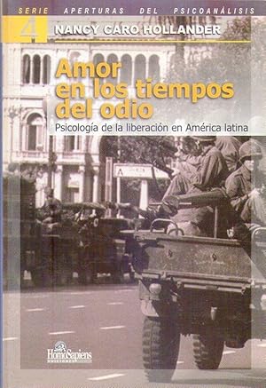 AMOR EN LOS TIEMPOS DEL ODIO. Psicología de la liberación en América Latina