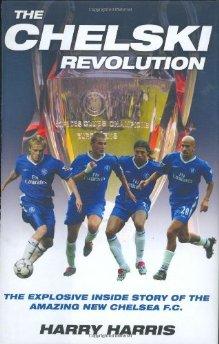 The Chelski Revolution: The Explosive Inside Story of the Amazing New Chelsea F.C.