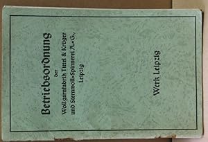 Betriebsordnung der Wollgarnfabrik Tittel & Krüger und Sternwoll-Spinnerei A.-G., Leipzig: Werk L...