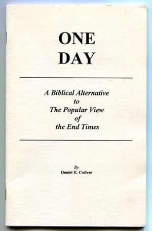 One Day: A Biblical Alternative to the Popular View of the End Times