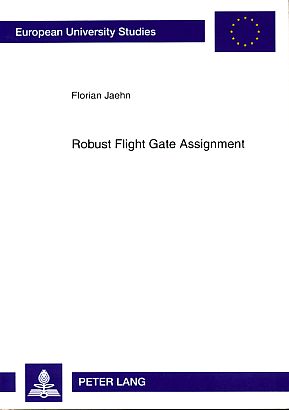 Imagen del vendedor de Robust flight gate assignment. Europ�ische Hochschulschriften : Reihe 5, Volks- und Betriebswirtschaft Bd. 3299. a la venta por Fundus-Online GbR Borkert Schwarz Zerfa�