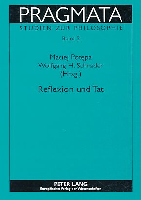Bild des Verkufers fr Reflexion und Tat. Begegnung zwischen der deutschen und polnischen Philosophie im XIX. und XX. Jahrhundert. Pragmata Bd. 2. zum Verkauf von Fundus-Online GbR Borkert Schwarz Zerfa