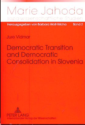 Bild des Verkufers fr Democratic Transition and Democratic Consolidation in Slovenia. Reihe: Marie Jahoda sozialwissenschaftliche Studien - Band 2. zum Verkauf von Fundus-Online GbR Borkert Schwarz Zerfa