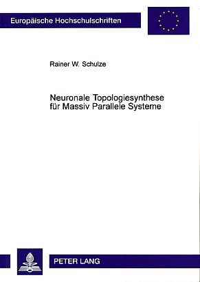 Bild des Verkufers fr Neuronale Topologiesynthese fr massiv parallele Systeme. Europische Hochschulschriften : Reihe 41, Informatik Bd. 40. zum Verkauf von Fundus-Online GbR Borkert Schwarz Zerfa