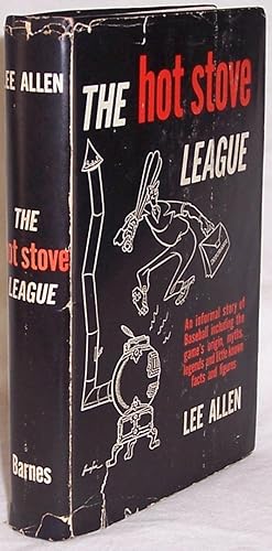 Imagen del vendedor de The Hot Stove League: An Informal Story of Baseball Including the Game's Origin, Myths, Legends and Little Known Facts and Figures a la venta por Clausen Books, RMABA