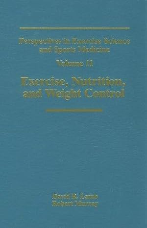 Seller image for Exercise, Nutrition, and Weight Control.; (Perspectives in Exercise Science and Sports Medicine, 11.) for sale by J. HOOD, BOOKSELLERS,    ABAA/ILAB