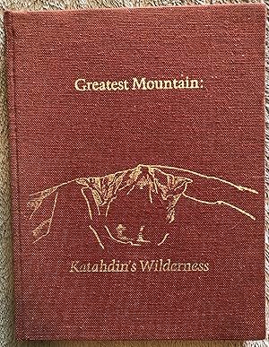 Imagen del vendedor de Greatest Mountain: Katahdin's Wilderness: Excerpts from the writings of Percival Proctor Baxter & photographs by his great grandniece a la venta por Burke's Books