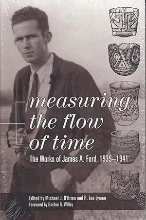 Seller image for Measuring the Flow of Time: The Works of James A. Ford, 1935-1941 for sale by Black Sheep Books