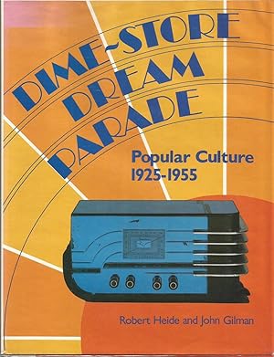 Dime-Store Dream Parade: Popular Culture 1925-1955