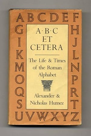 Bild des Verkufers fr A, B, C, Et Cetera: The Life & Times Of The Roman Alphabet -1st Edition/1st Printing zum Verkauf von Books Tell You Why  -  ABAA/ILAB