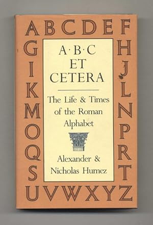 Bild des Verkufers fr A, B, C, Et Cetera: The Life & Timesof the Roman Alphabet -1st Edition/1st Printing zum Verkauf von Books Tell You Why  -  ABAA/ILAB