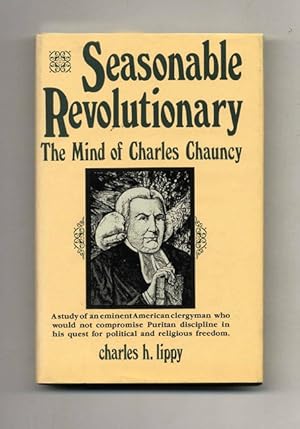 Seller image for Seasonable Revolutionary: the Mind of Charles Chauncy -1st Edition/1st Printing for sale by Books Tell You Why  -  ABAA/ILAB