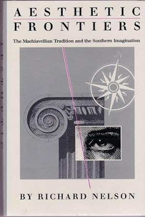 Aesthetic Frontiers: The Machiavellian Tradition and the Southern Imagination