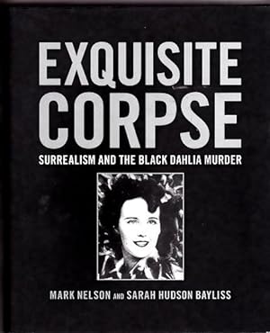 Image du vendeur pour Exquisite Corpse: Surrealism and the Black Dahlia Murder mis en vente par Shamrock Books