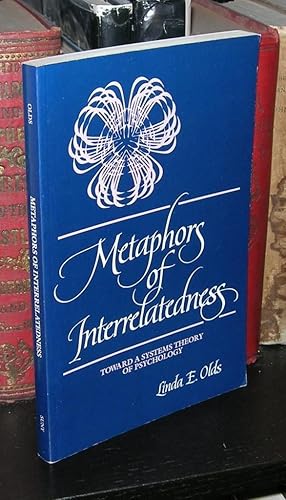 Seller image for METAPHORS OF INTERRELATEDNESS Toward a Systems Theory of Psychology for sale by Evolving Lens Bookseller