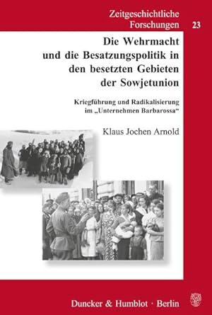 Bild des Verkufers fr Die Wehrmacht und die Besatzungspolitik in den besetzten Gebieten der Sowjetunion. : Kriegfhrung und Radikalisierung im "Unternehmen Barbarossa". zum Verkauf von AHA-BUCH GmbH