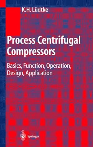 Bild des Verkufers fr Process Centrifugal Compressors : Basics, Function, Operation, Design, Application zum Verkauf von AHA-BUCH GmbH