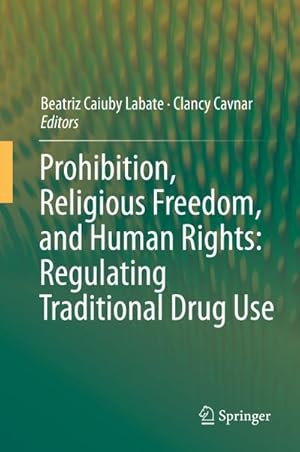 Seller image for Prohibition, Religious Freedom, and Human Rights: Regulating Traditional Drug Use for sale by AHA-BUCH GmbH