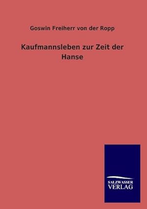 Seller image for Kaufmannsleben zur Zeit der Hanse for sale by AHA-BUCH GmbH