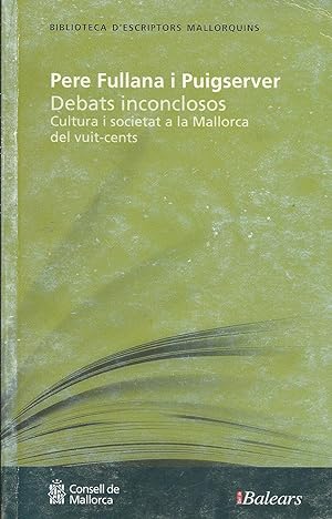Imagen del vendedor de Debats inconclosos: Cultura i societat a la Mallorca del vuit-cents a la venta por Libros Sargantana