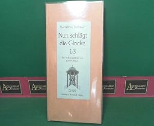 Bild des Verkufers fr Nun schlgt die Glocke 13. zum Verkauf von Antiquariat Deinbacher