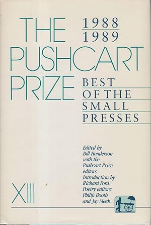 THE PUSHCART PRIZE XIII: Best of the Small Presses, 1988 - 1989.