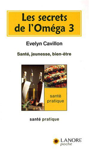 Seller image for Les secrets de l'omga 3: Sant, jeunesse, bien-tre for sale by JLG_livres anciens et modernes