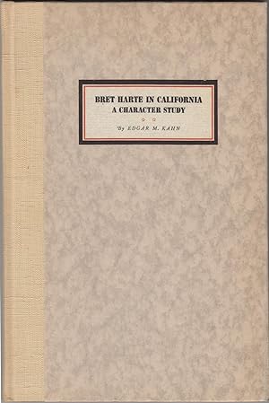 Bret Harte in California: A Character Study (SIGNED)