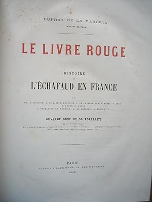 Seller image for LE LIVRE ROUGE - Histoire de l'CHAFAUD en FRANCE for sale by Liseronsblancs